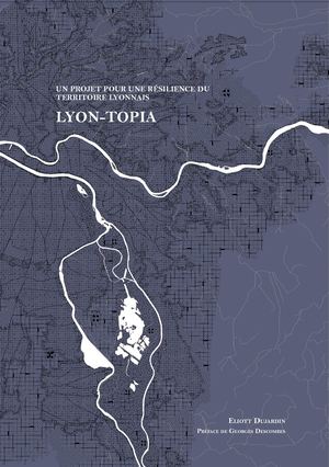Lyon-Topia - Un projet pour une résilience du territoire Lyonnais
