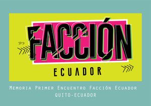 Memoria primer encuentro Facción Ecuador