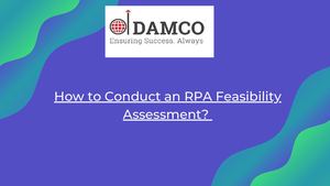 How To Conduct An Rpa Feasibility Assessment