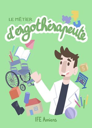 Le métier d'ergothérapeute par l'IFE du CHU Amiens-Picardie