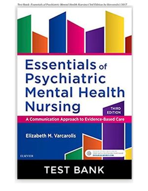 Test Bank Essentials Of Psychiatric Mental Health Nursing (3rd Edition By Varcarolis) 2017