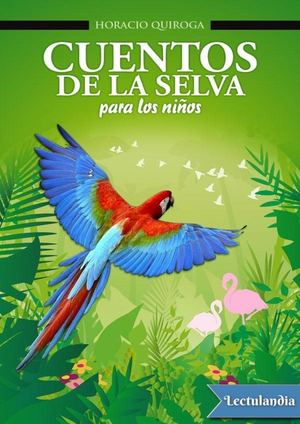 6 Cuentos De La Selva Para Los Ninos Horacio Quiroga