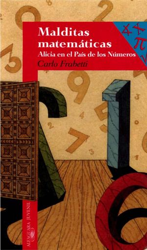 MALDITAS MATEMATICAS ALICIA EN EL PAIS DE LOS NUMEROS