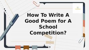 How To Write A Good Poem for A School Competition?