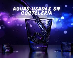 Aguas Usadas En Coctelería