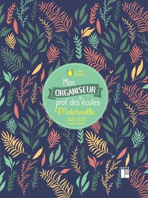 Mon organiseur de prof des écoles Maternelle 2022-2023
