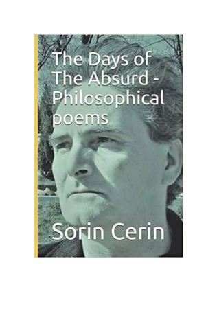 The Days of The Absurd - Philosophical poems by Sorin Cerin