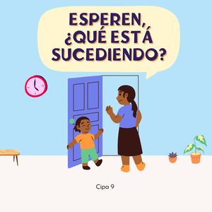 Esperen, ¿Qué Está Sucediendo? (Cuento Cipa 9)