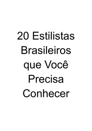 20 Estilistas Brasileiros Que Voce Precisa Conhecer