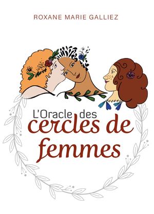 L'Oracle des cercles de femmes, Roxane Marie GALLIEZ (EXTRAIT)