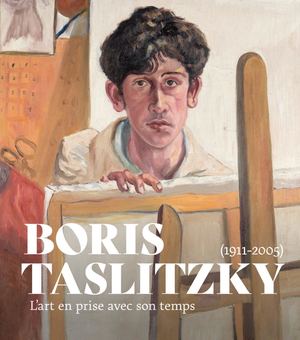 BORIS TASLITZKY (1911-2005); L'art en prise avec son temps (extrait)