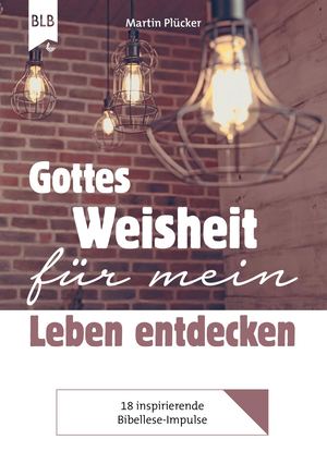Gottes Weisheit für mein Leben entdecken