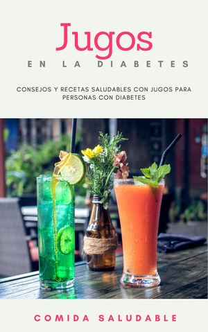Recetario de  Jugos naturales para personas con diabetes