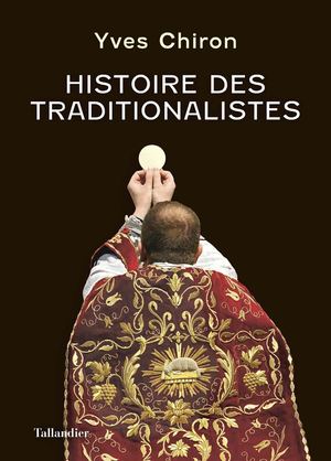 Histoire Des Traditionaliste Yves Chiron