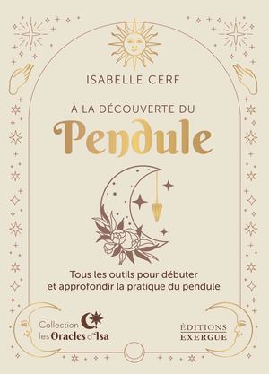 À la découverte du Pendule, Isabelle CERF (EXTRAIT)