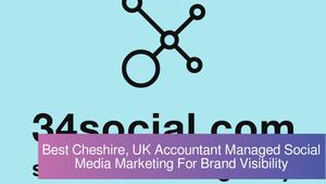 Best Cheshire, UK Accountant Managed Social Media Marketing For Brand Visibility