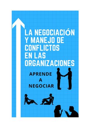 LA NEGOCIACIÓN Y MANEJO DE CONFLICTOS EN LAS ORGANIZACIONES - APRENDE A NEGOCIAR