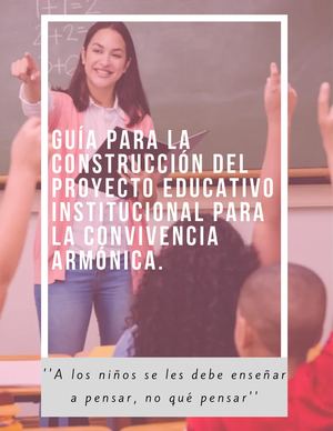 GUÍA PARA LA CONSTRUCCIÓN DEL PROYECTO EDUCATIVO INSTITUCIONAL PARA LA CONVIVENCIA ARMÓNICA