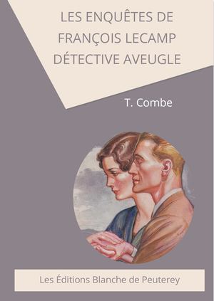 Les enquêtes de François Lecamp, détective aveugle