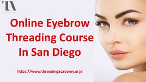 Online Eyebrow Threading Course In San Diego