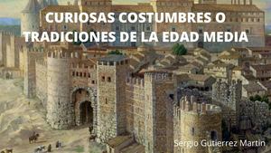 Curiosas Costumbres O Tradiciones De La Edad Media