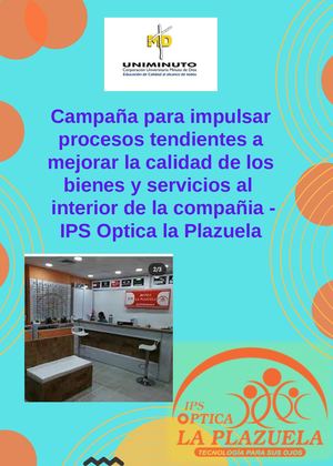 Campaña Para Impulsar Procesos Tendientes A Mejorar La Calidad De Los Bienes Y Servicios Al Interior De La Compañia Optica La Plazuela (2)