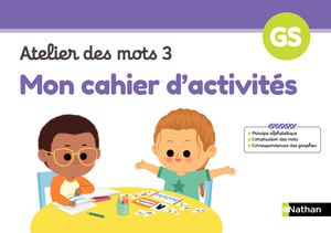 Mon cahier d'activités - Atelier des mots 3 - GS