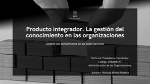 Producto Integrador La Gestión Del Conocimiento En Las Organizaciones (2)