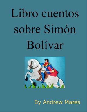 Libro De Cuentos De Simon Bolivar Andrew Mares