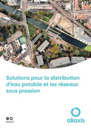 Solutions pour la distribution d'eau potable et les réseaux sous pression