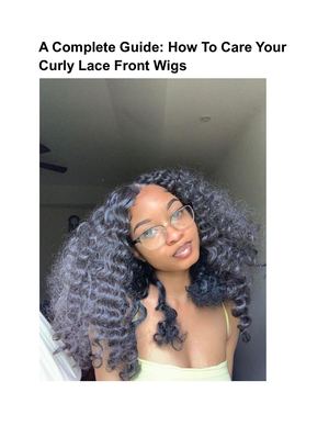 A Complete Guide How To Care Your Curly Lace Front Wigs