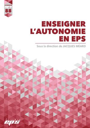 Enseigner l'autonomie en EPS - Dossier Ep&s 88