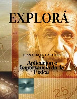 Aplicación e importancia de la Fisica- Juan Miguel Castillo