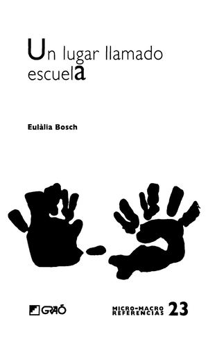 (Micro Macro Referencias, No. 23) Eulàlia Bosch - Un Lugar Llamado Escuela Editorial GRAÓ (2009).