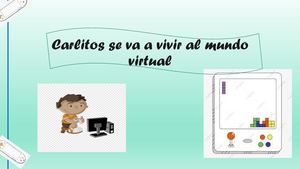 Carlitos Se Va A Vivir Al Mundo Virtual