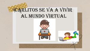 Carlitos Se Va A Vivir Al Mundo Virtual