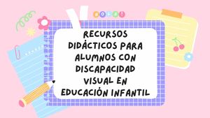 Recursos didácticos para alumnado con discapacidad visual en Educación Infantil
