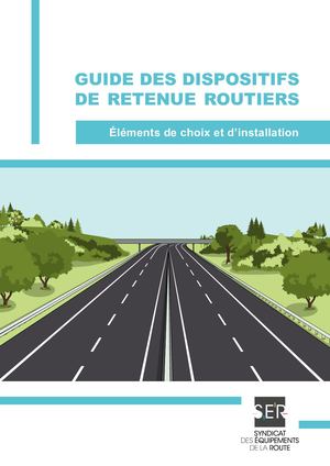 Guide des dispositifs de retenue routiers - Éléments de choix et d’installation