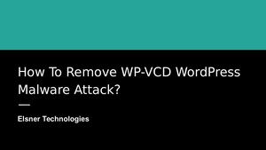 How To Remove Wp Vcd Word Press Malware Attack