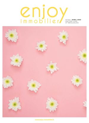 ENJOY IMMOBILIER LYON & BEAUJOLAIS AVRIL 2022