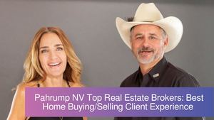 Pahrump, NV Top Real Estate Brokers: Best Client Experience Buying/Selling Residential Property