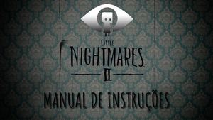 Manual de instruções - The Little Nightmares II