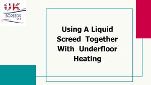 Using A Liquid Screed Together With Underfloor Heating