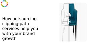 How outsourcing clipping path services help you with your brand growth?