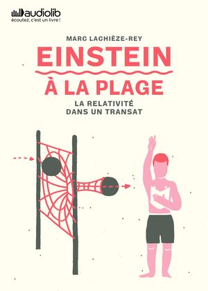 Livret d'accompagnement du livre audio "Einstein à la plage : la relativité dans un transat" de Marc Lachièze-Rey lu par Jean-Philippe Renaud