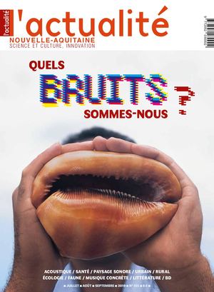 N°125 – été 2019 – spécial « Quels bruits sommes-nous ? »