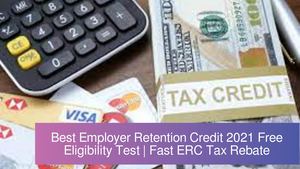 Best Employer Retention Credit 2021 Free Eligibility Test | Fast ERC Tax Rebate