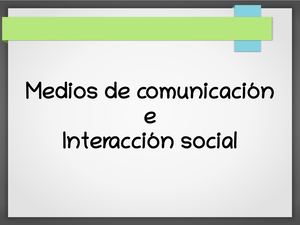 Presentación Medios De Comunicación E Interacción Social