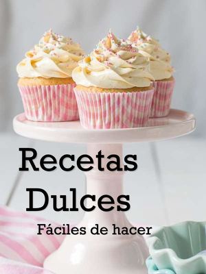 Recetas Dulces Fáciles De Hacer