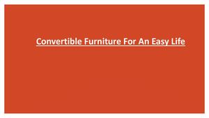 Convertible Furniture For An Easy Life